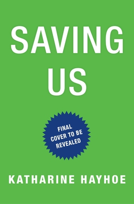 Saving Us: A Climate Scientist's Case for Hope and Healing in a Divided World