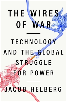 Wires of War: Technology and the Global Struggle for Power