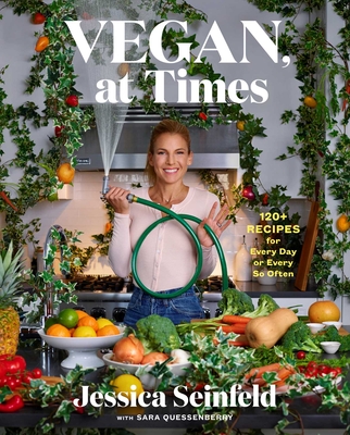 Vegan, at Times: 120+ Recipes for Every Day or Every So Often