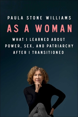 As a Woman; What I Learned about Power, Sex, and the Patriarchy after I Transitioned
