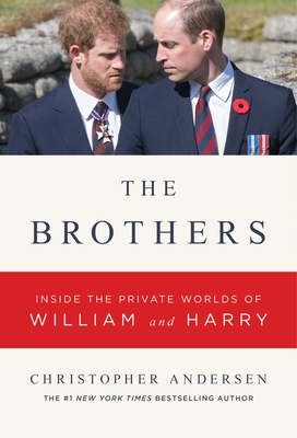 Brothers and Wives: Inside the Private Lives of William, Kate, Harry, and Meghan