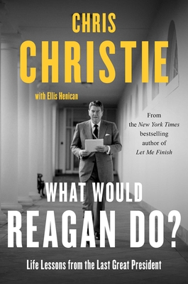 Image for What Would Reagan Do: Life Lessons from the Last Great President What Would Reagan Do: Life Lessons from the Last Great President