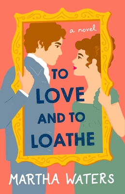 To Love and to Loathe: A Novel (2) (The Regency Vows)