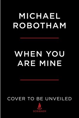 When You Are Mine: A Novel