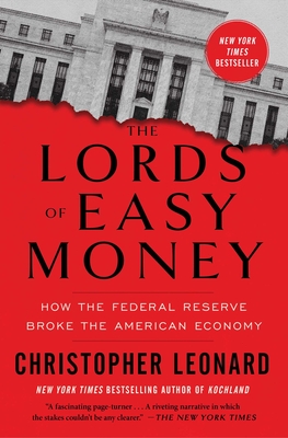 Lords of Easy Money: How the Federal Reserve Broke the American Economy