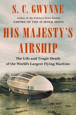 Image for His Majesty's Airship: The Life and Tragic Death of the World's Largest Flying Machine