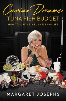 Image for Caviar Dreams, Tuna Fish Budget: How to Survive in Business and Life Caviar Dreams, Tuna Fish Budget: How to Survive in Business and Life