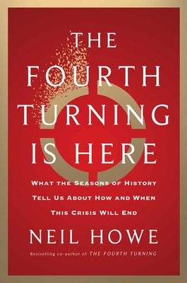 The Fourth Turning is Here : What the Seasons of History Tell Us