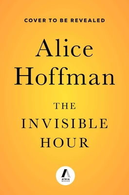 The Invisible Hour: A Novel