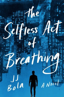 The Selfless Act of Breathing: A Novel