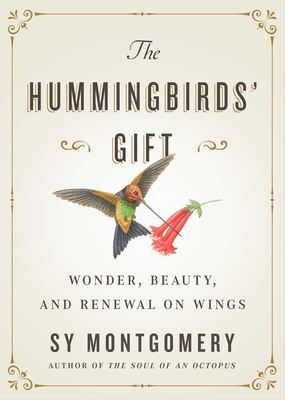 Image for The Hummingbirds' Gift: Wonder, Beauty, and Renewal on Wings