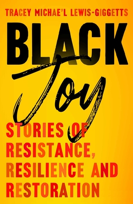 Image for Black Joy: Stories of Resistance, Resilience, and Restoration