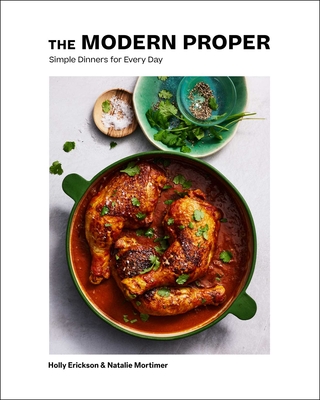 Modern Proper: Simple Dinners for Every Day (a Cookbook)