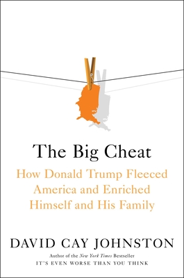 The Big Cheat: How Donald Trump Fleeced America and Enriched Himself and His Family