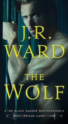 The Wolf (2) (Black Dagger Brotherhood: Prison Camp)