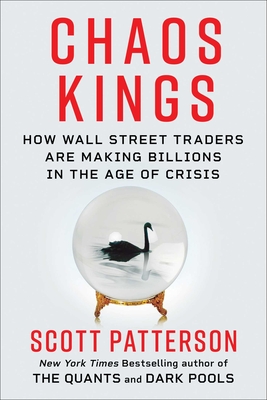 Image for CHAOS KINGS: HOW WALL STREET TRADERS MAKE BILLIONS IN THE NEW AGE OF CRISIS