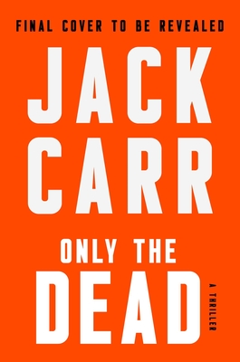 Only the Dead: A Thriller