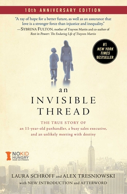Invisible Thread: The True Story of an 11-Year-Old Panhandler, a Busy Sales Executive, and an Unlikely Meeting with Destiny (Reissue)