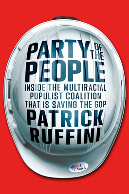 Party of the People: Inside the Multiracial Populist Coalition Remaking the GOP