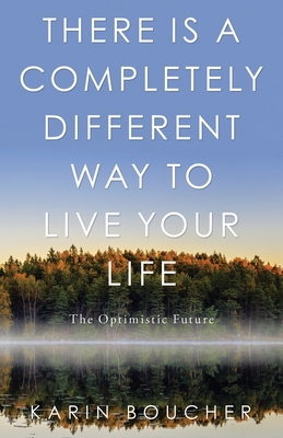There Is a Completely Different Way to Live Your Life: The Optimistic Future