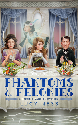 Phantoms and Felonies (A Haunted Mansion Mystery)