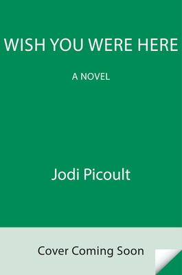 Wish You Were Here: A Novel
