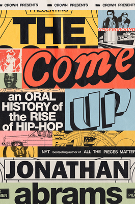 Come Up: An Oral History of the Rise of Hip-Hop