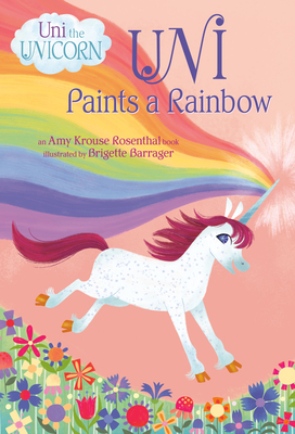 Image for Uni Paints a Rainbow (Uni the Unicorn)