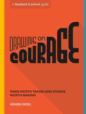 Image for Drawing on Courage: Risks Worth Taking and Stands Worth Making (Stanford d.school Library)