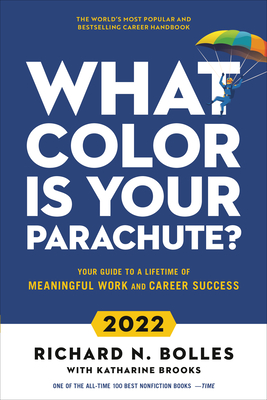 What Color Is Your Parachute 2022: Your Guide to a Lifetime of Meaningful Work and Career Success