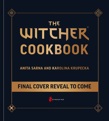 The Witcher Official Cookbook: Provisions, Fare, and Culinary Tales from Travels Across the Continent