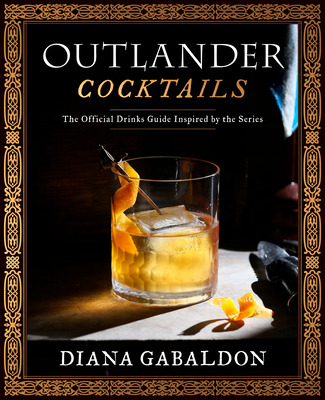 OUTLANDER COCKTAILS: THE OFFICIAL DRINKS GUIDE INSPIRED BY THE SERIES