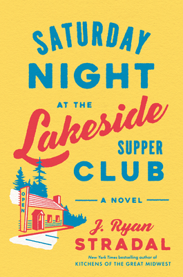 Saturday Night at the Lakeside Supper Club: A Novel
