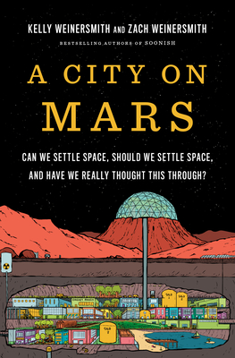 A City on Mars: Can we settle space, should we settle space, and have we really thought this through