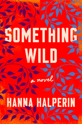Something Wild: A Novel