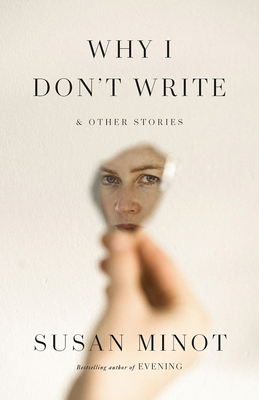 Why I Don't Write: And Other Stories (Vintage Contemporaries)