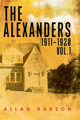 The Alexanders 1911-1920 Vol 1