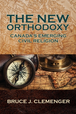 Image for The New Orthodoxy: Canada's Emerging Civil Religion The New Orthodoxy: Canada's Emerging Civil Religion