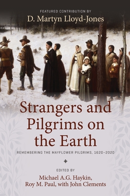 Image for Strangers and Pilgrims on the Earth: Remembering the Mayflower Pilgrims, 1620-2020