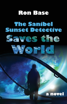 Image for The Sanibel Sunset Detective Saves the World The Sanibel Sunset Detective Saves the World