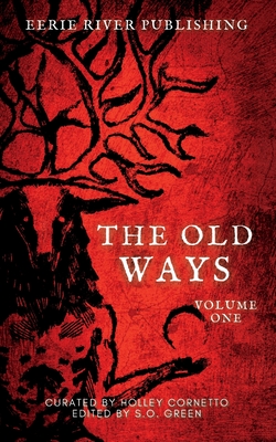The Old Ways: Anthology of Ritual and Lore Volume 1 (The Old Ways - Anthologies of Ritual and Lore)
