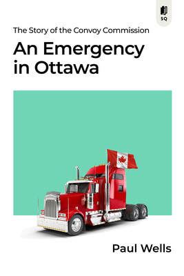The Story Of The Convoy Commission : An Emergency In Ottawa