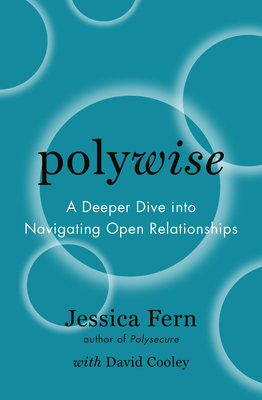 Polywise: A Deeper Dive into Navigating Open Relationships