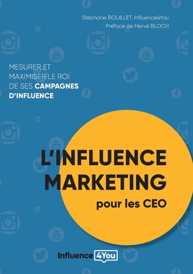 L'influence Marketing pour les CEO: Mesurer et maximiser le ROI de ses campagnes d'influence