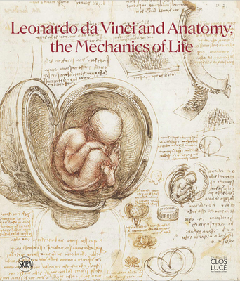 Image for Leonardo Da Vinci and Anatomy: The Mechanics of Life Leonardo Da Vinci and Anatomy: The Mechanics of Life