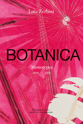 Luiz Zerbini: Botanica: Monotypes 20162020