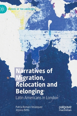 Narratives of Migration, Relocation and Belonging: Latin Americas in London