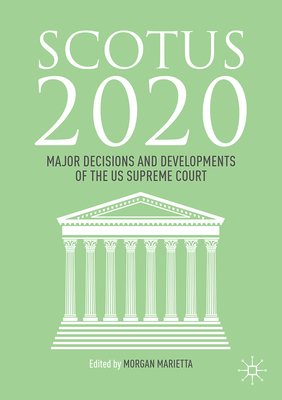 Image for SCOTUS 2020: Major Decisions and Developments of the U.S. Supreme Court SCOTUS 2020: Major Decisions and Developments of the U.S. Supreme Court