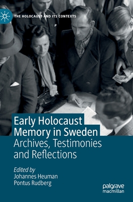 Image for Early Holocaust Memory in Sweden: Archives, Testimonies and Reflections Early Holocaust Memory in Sweden: Archives, Testimonies and Reflections