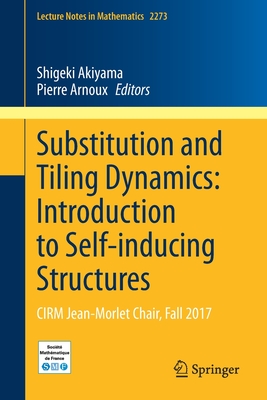 Substitution and Tiling Dynamics: Introduction to Self-Inducing Structures Lecture Notes in Mathematics 2273